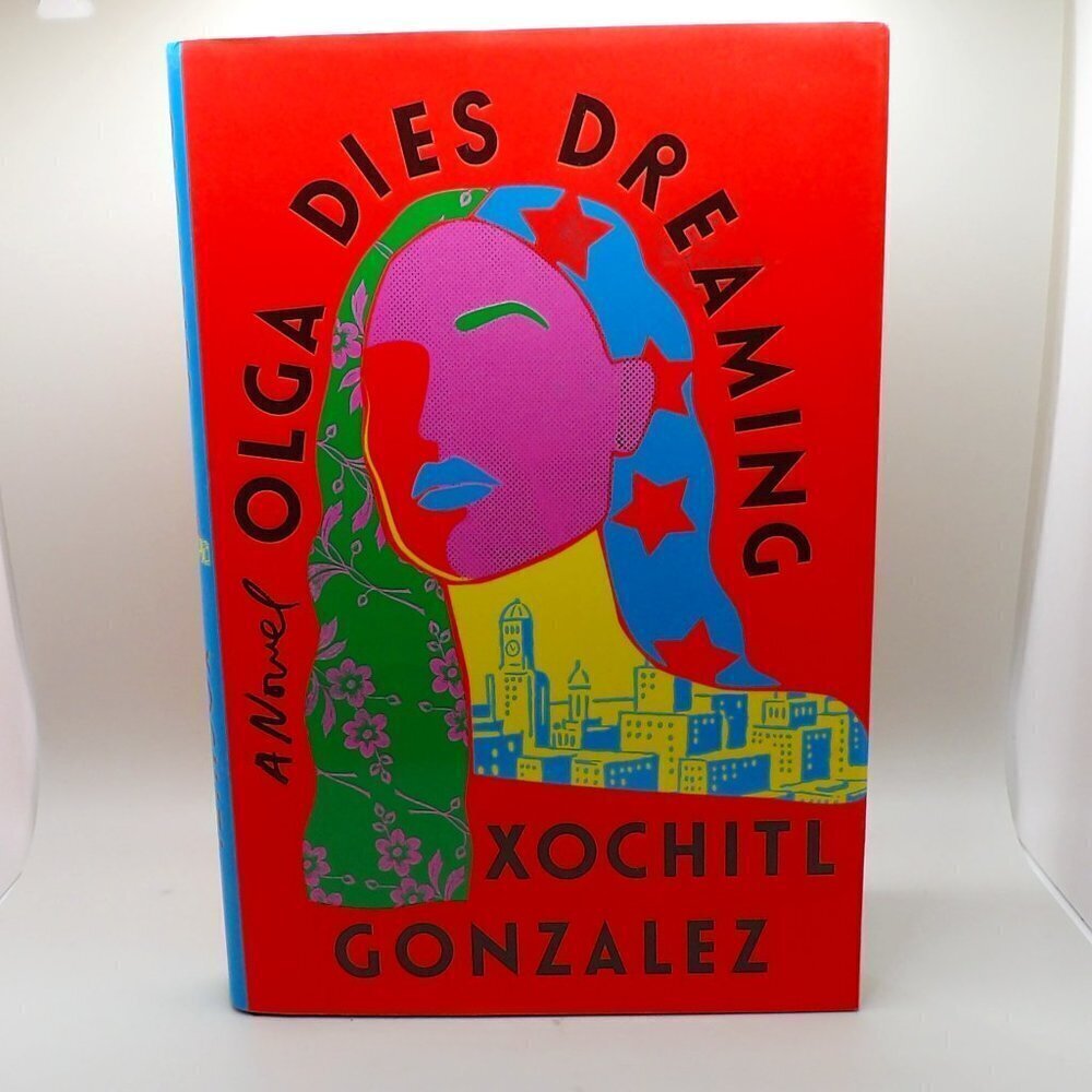 Olga Dies Dreaming a novel by Xochitl Gonzalez